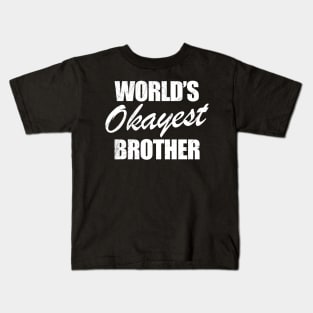 World's Okayest Brother Kids T-Shirt